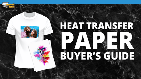 Heat Transfer Paper Buyer's Guide - HeatPressNation