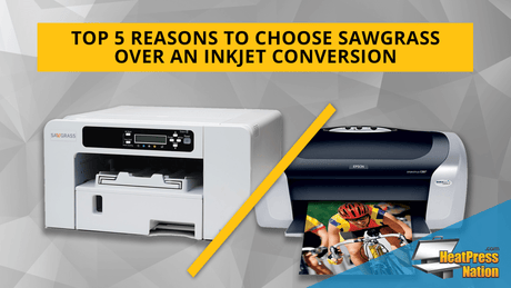 Top 5 Reasons to Choose Sawgrass Over an Inkjet Conversion - HeatPressNation